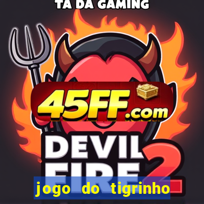 jogo do tigrinho aposta minima